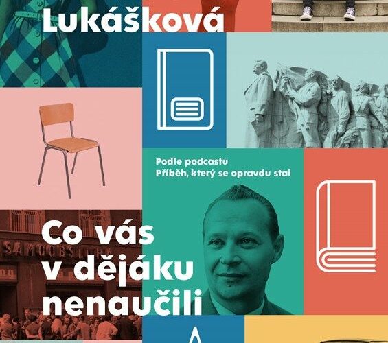 CO OSNOVY DĚJEPISU NA ZÁKLADCE OPOMINULY, TO DOPLŇUJE MARKÉTA LUKÁŠKOVÁ V KNIZE „CO VÁS V DĚJÁKU NENAUČILI“