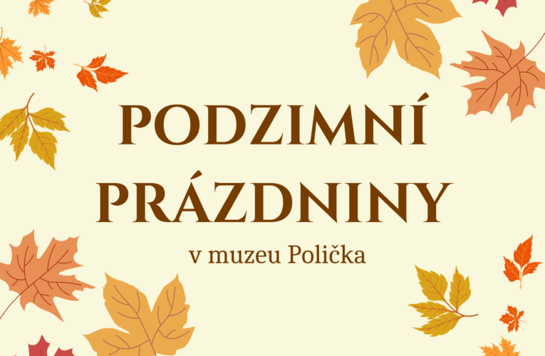 Podzimní prázdniny v muzeu Polička: Poslední šance zažít podzimní kouzlo a objevit místní UNIKÁTY